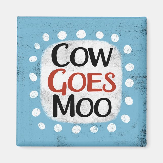 Cow Goes Moo Refrigerator Magnet (Front)