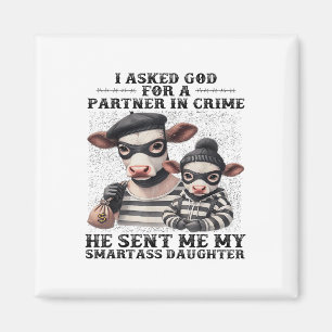 Cow I Asked God For A Partner In Crime He Sent Me Magnet