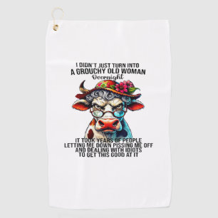 Cow I Didn't Just Turn Into A Grouchy Old Woman Ov Golf Towel