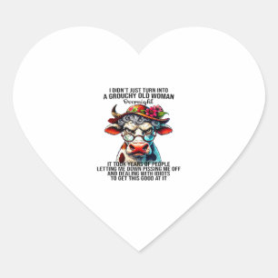 Cow I Didn't Just Turn Into A Grouchy Old Woman Ov Heart Sticker