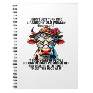 Cow I Didn't Just Turn Into A Grouchy Old Woman Ov Notebook