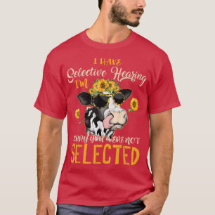 Cow I Have Selective Hearing Funny Cow Farmer Sunf T-Shirt