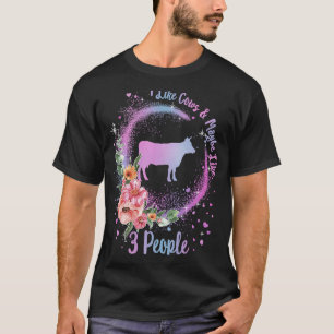 Cow I like cows & maybe like 3 people Animal Farme T-Shirt