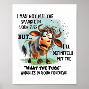Cow I May Not Put The Sparkle In Your Eyes But Ill Poster
