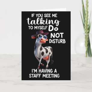 Cow If You See Me Talking To Myself Do Not Disturb Card
