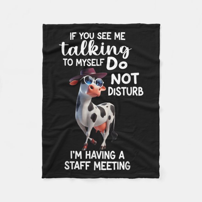 Cow If You See Me Talking To Myself Do Not Disturb Fleece Blanket (Front)