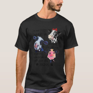 Cow I'm Not Crazy I'm Just Special I Have To Talk T-Shirt
