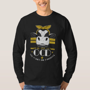 Cow Ive Got Ocd Old Cranky Dangerous T-Shirt