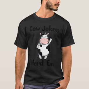 Cow Jokes Herd 'em  Sarcastic Puns Cow Jokes 10 T-Shirt