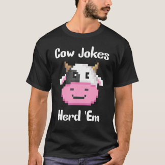 Cow Jokes Herd 'em Sarcastic Puns Cow Jokes 5 T-Shirt