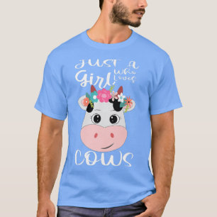 Cow Just A Girl Who Loves Cows Farmer Butcher Milk T-Shirt