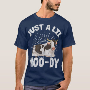 Cow Just A Lil MooDy Farmer Cow Lover Owner Kawaii T-Shirt