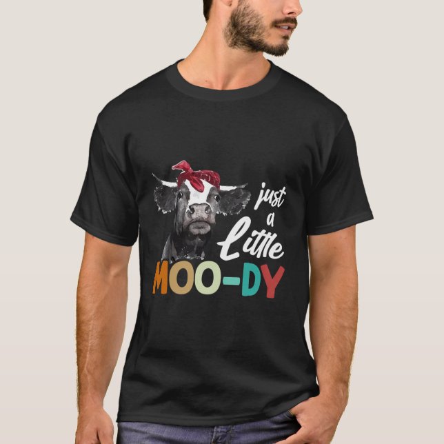Cow - Just A Little Moo-Dy - Cow'S Lover - Funny T-Shirt (Front)