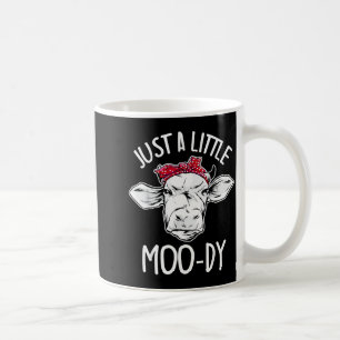 Cow Just A Little Moo-dy Funny Cow Lover Coffee Mug