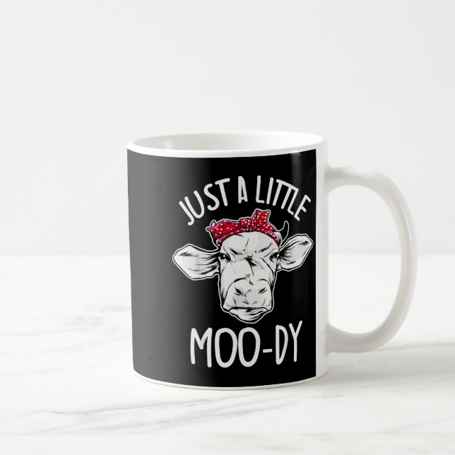 Cow Just A Little Moo-dy Funny Cow Lover  Coffee Mug (Right)