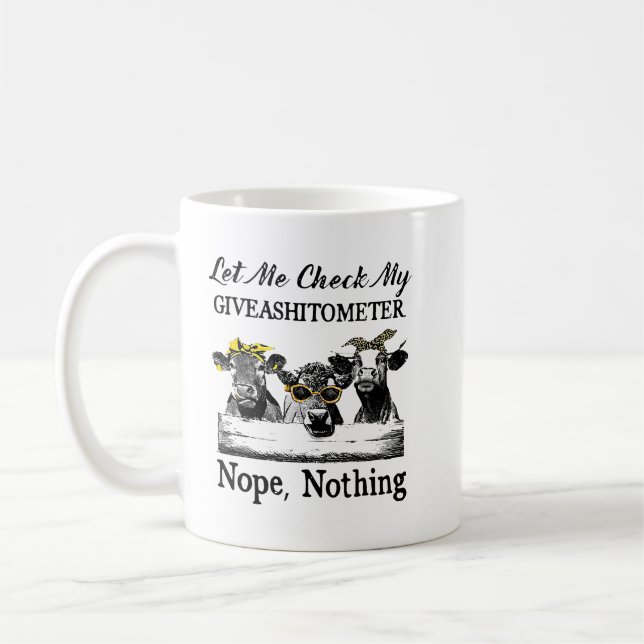Cow Lets Me Check My Giveashitometer Nopes Nothing Coffee Mug (Left)