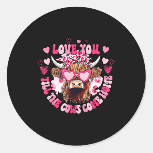 Cow Love You Till The Cows Come Home  Classic Round Sticker