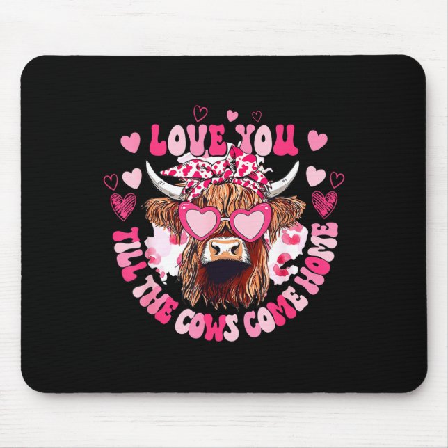 Cow Love You Till The Cows Come Home  Mouse Mat (Front)