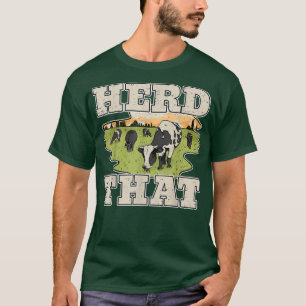 Cow Lover Cattle Farmer Herd That Cow T-Shirt
