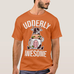 Cow Lover Cattle Farmer Pun Udder  Udderly Awesome T-Shirt