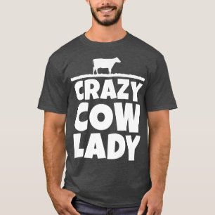 Cow Lover Cattle Farmer Woman Crazy Cow Lady Cow T-Shirt