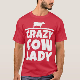 Cow Lover Cattle Farmer Woman Crazy Cow Lady Cow T-Shirt