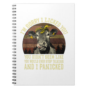 Cow Lover I'm Sorry I Licked You I Panicked Funny Notebook