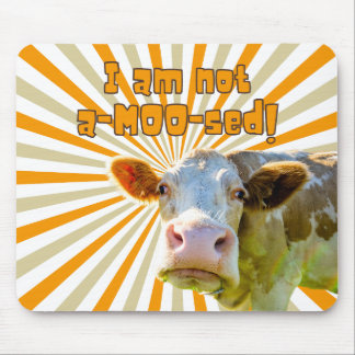 Cow Lovers - 'I am not a-moo-sed!' Mouse Pad