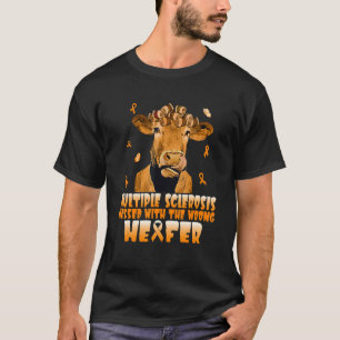 Cow Multiple Sclerosis Messed With The Wrong Heife T-Shirt