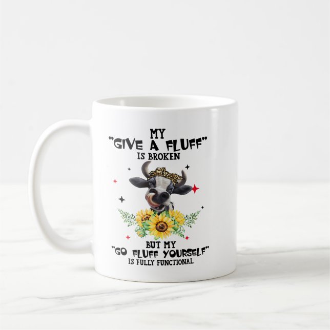 Cow My Give A Fluff Is Broken But My Go Fluff Your Coffee Mug (Left)