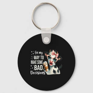 Cow On My Way To Make Some Bad Decisions Key Ring