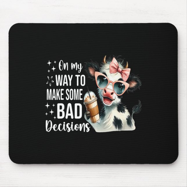 Cow On My Way To Make Some Bad Decisions  Mouse Mat (Front)