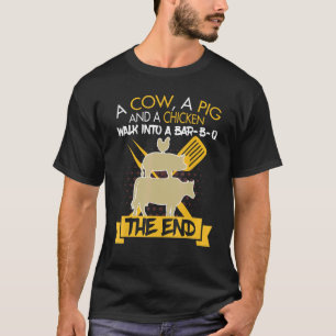 Cow Pig Chicken Walk Into A Bar B Q The End T-Shirt