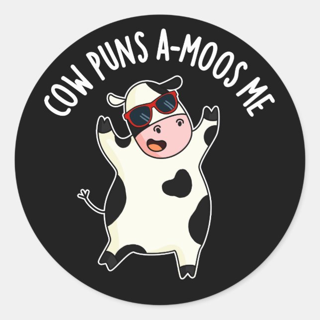 Cow Puns Amoos Me Funny Cow Pun Dark BG Classic Round Sticker (Front)