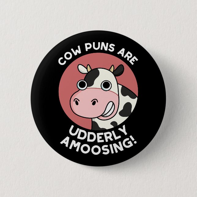 Cow Puns Udderly Amoosing Animal Pun Dark BG  6 Cm Round Badge (Front)