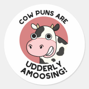 Cow Puns Udderly Amoosing Funny Animal Pun  Classic Round Sticker