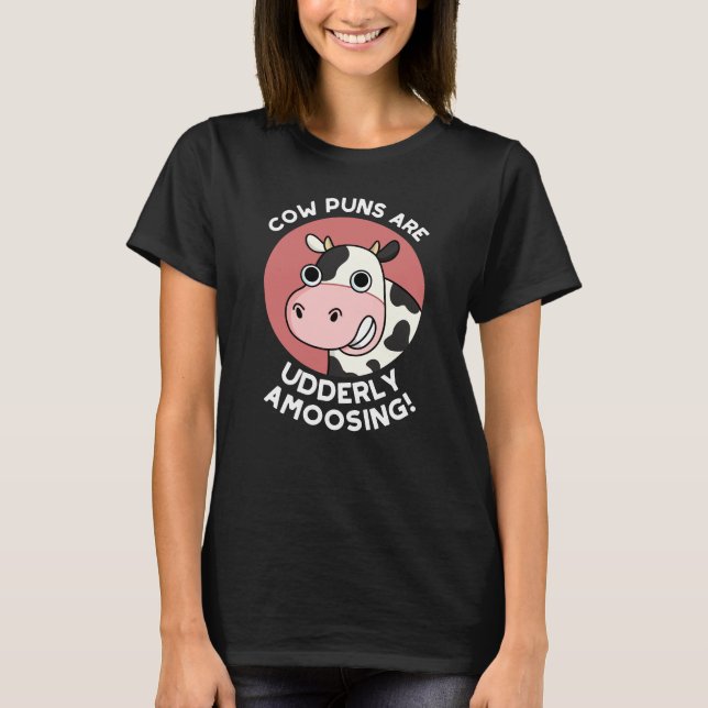 Cow Puns Udderly Amoosing Funny Animal Pun Dark BG T-Shirt (Front)