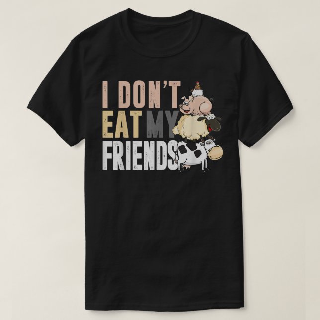 Cow Sheep Pig Chicken I Don't Eat My Friends For V T-Shirt (Design Front)