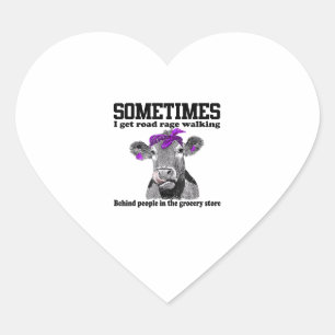 Cow Sometimes I Get Road Rage Walking Behind Peopl Heart Sticker
