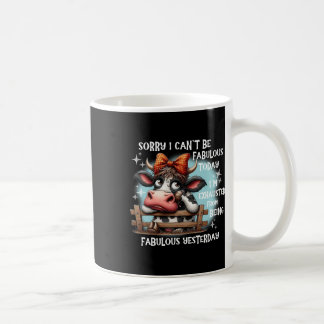 Cow Sorry I Can’t Be Fabulous Today I’m Exhausted  Coffee Mug