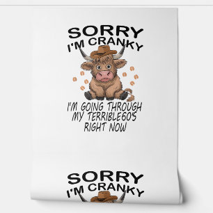 Cow Sorry I'm Cranky I'm Going Through My Terrible Wallpaper