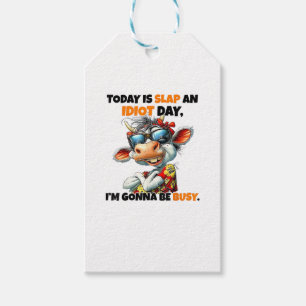 Cow Today Is Slap An Idiot Day I'm Gonna Be Busy Gift Tags