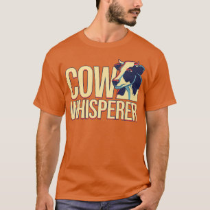 Cow Whisperer Cow Lover Cattle Farmer Cow T-Shirt