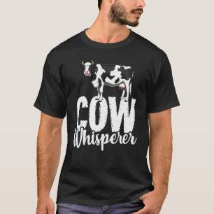 Cow Whisperer Dairy Farmer Farm Animal T-Shirt