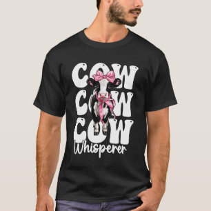 Cow Whisperer Funny Dairy Farmer Cow Dairy Farming T-Shirt