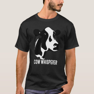 Cow Whisperer Holstein Cow For Farmer Farm Animal T-Shirt