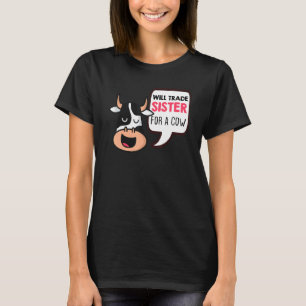 Cow Will Trade Sister For A Cow Cow Brother 1 T-Shirt