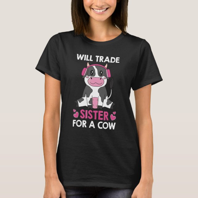 Cow Will Trade Sister For A Cow  Cow  Brother T-Shirt (Front)