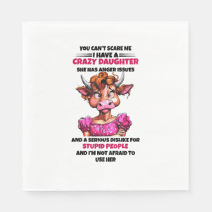 Cow You Cant Scare Me I Have A Crazy Daughter She Napkin
