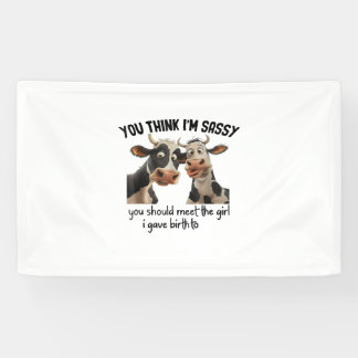 Cow You Think I'm Sassy You Should Meet The Girl _ Banner